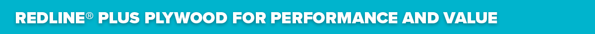 RedLine® Plus plywood for performance and value  